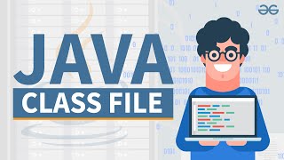 What is Java Class File  GeeksforGeeks [upl. by Erv]