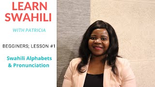 Beginners Level LESSON 1 SWAHILI ALPHABET AND PRONUNCIATION [upl. by Merth]