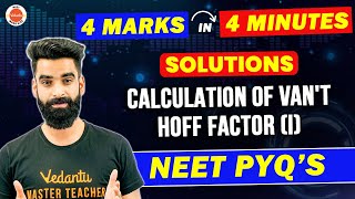 Solutions Chemistry Class 12  Calculation of Vant Hoff Factor  NEET 2023 PYQ  4 Marks in 4 Mint [upl. by Gabrila]