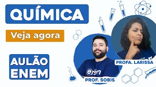 AULÃO DE QUÍMICA PARA O ENEM 10 temas que mais caem  Aulão Enem  Profes Larissa e Sobis [upl. by Taylor77]