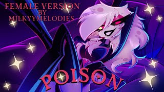 Poison  Hazbin Hotel 【Female Version By MilkyyMelodies】 [upl. by Buchbinder]