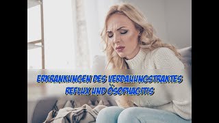 Erkrankungen des Verdauungstraktes  Reflux und Ösophagitis [upl. by Clardy205]