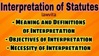 Interpretation Law Introduction lectureMeaning and Objectives of Interpretation llb notes [upl. by Agnella]