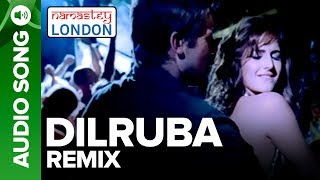 DILRUBA  Remix Audio Song  Namastey London  Akshay Kumar amp Katrina Kaif [upl. by Gibbie]