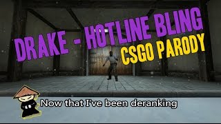 Drake  Hotline Bling CSGO PARODY  Aznromeo  Now That Ive Been Deranking [upl. by Ogires]