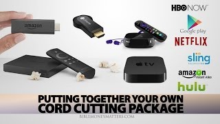 Putting Together Your Own Cord Cutting Package [upl. by Nibram]