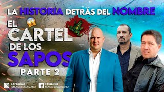 La historia detras del nombre El C4RT3L DE LOS SAPOS  PARTE 2  Flaco Solórzano [upl. by Abrahan359]