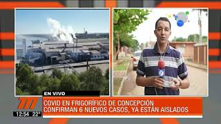 Confirman 6 nuevos casos de Covid 19 en frigorífico de Concepción [upl. by Persons]