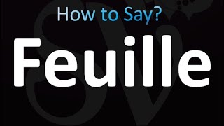 How to Pronounce Feuille French [upl. by Alywt93]