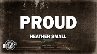 Heather Small  Proud Lyrics [upl. by Ehtyaf438]