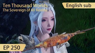 Eng Sub Ten Thousand Worlds EP250 highlights The Sovereign of All Realms [upl. by Acey]