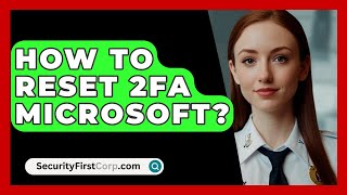 How To Reset 2FA Microsoft  SecurityFirstCorpcom [upl. by Bauske327]