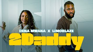 Dena Mwana  2DADDY feat LIMOBLAZE Official video [upl. by Nueovas612]