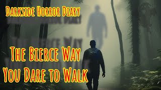 The Bierce Way You Dare to Walk horrorstories ghoststory halloween [upl. by Senoj]