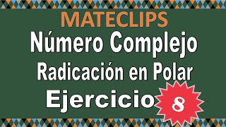 Número Complejo  Radicación  Ejercicio 8 [upl. by Bollinger]