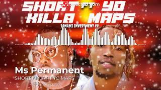 Short Killa ft Yo Maps Ms Permanent [upl. by Oirifrop379]