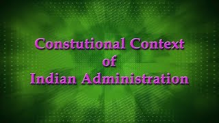 Constitutional Context of Indian Administration [upl. by Ebberta]