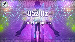 852 Hz Love Frequency Raise Your Energy Vibration Deep Meditation Unconditional Love [upl. by Carney]