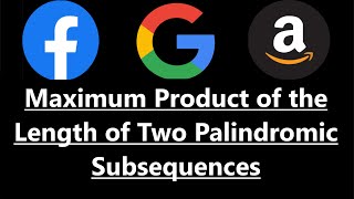 Maximum Product of the Length of Two Palindromic Subsequences  Leetcode 2002  Python [upl. by Yentroc]