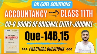 CH9 JOURNAL CLASS 11  DK GOEL SOLUTIONS  Q14B  Q15  CLASS 11 ACCOUNTANCY  JOURNAL ENTRIES [upl. by Blandina210]