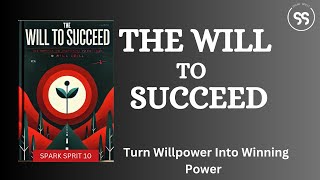 The Will to Succeed Turn Willpower Into Winning Power  Full Audiobook [upl. by Alihet]