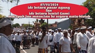 Ide betara pasar agung lan ide betara kentel gumi macepuk lan masucian ke segara watu klotok 071124 [upl. by Asimaj]