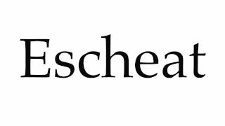 How to Pronounce Escheat [upl. by Anilatac]