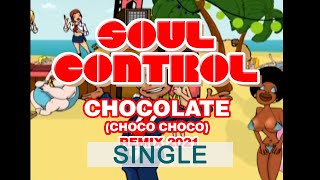 Soul Control  Chocolate Choco Choco Remix 2021 [upl. by Adnomal447]