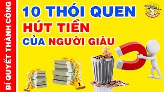 10 Thói Quen HÚT TIỀN Từng Phút Của Người Giàu [upl. by Hsihsa]