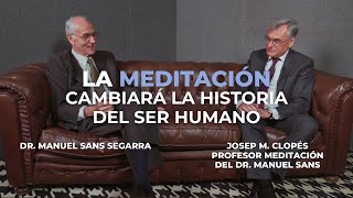 La Meditación cambiará el Mundo  Josep M Clopés profesor de Meditación del Dr Manuel Sans [upl. by Verena491]