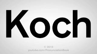 How To Pronounce Koch [upl. by Leighland]