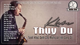 Khúc Thụy Du  Tuyệt Khúc Dành Cho Những Ân Tình Dang Dở  Liên Khúc Tình Ca Hải Ngoại Xưa Sầu Lắng [upl. by Nilre]