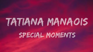 Tatiana Manaois  Special Moments Lyrics [upl. by Yekciv]