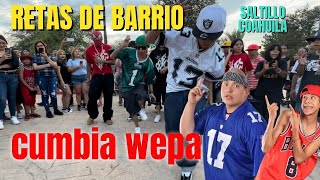 RETAS EN EL BARRIO DE BAILE WEPA EN SALTILLO COAHUILA [upl. by Anaugal606]