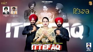 Ittefaq  Paviter Bhullar  Pargat Bhullar  Narinder Niki  Songs 2022  psfrecordz2462 [upl. by Ettesyl]