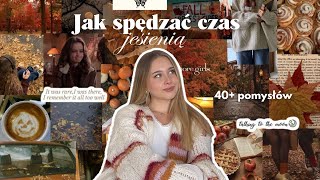 40 POMYSŁÓW NA TO JAK SPĘDZAĆ CZAS JESIENIĄ🍂✨ [upl. by Maryjane410]