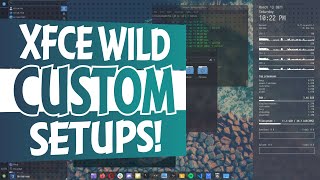 XFCE Wild Customizations [upl. by Hinkel]