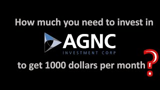 How much you need to invest in AGNC to get 1000 dollars per month [upl. by Ecinuahs416]