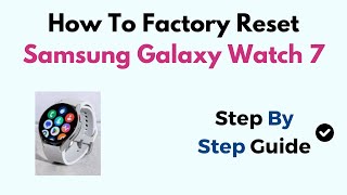 How To Factory Reset Samsung Galaxy Watch 7 [upl. by Sussman]