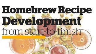 Homebrew Recipe Development from StarttoFinish [upl. by Primo]