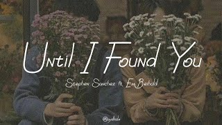 Until I Found You Stephen Sanchez ft Em Beihold Lyric Video [upl. by Hennessey]