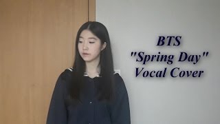 BTS 방탄소년단  Spring Day 봄날 Vocal Cover [upl. by Enomahs]