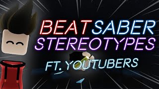 25 Beat Saber Stereotypes ft 20 YouTubers [upl. by Shari]