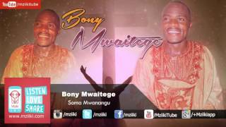 Soma Mwanangu  Bony Mwaitege  Official Audio [upl. by Assirim41]