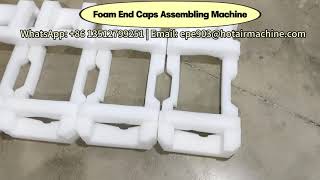 Foam End Caps Assembling Machine  How to Assemble Foam End Caps [upl. by Skipp]