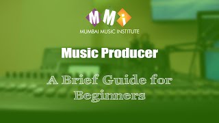 Music Producers  A brief guide for beginers  Mumbai Music Institute [upl. by Nnylram]