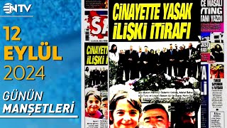 Narin Cinayetinde Yasak İlişki İtirafı  Gazete Manşetleri  12 Eylül 2024 [upl. by Ardied]