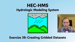 HEC HMS Exercise 39  Creating Gridded Datasets [upl. by Lotti]