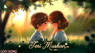 Teri Muskan  Lofi Song [upl. by Aisiram]