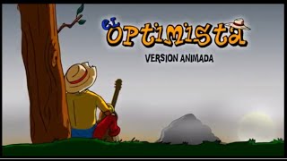 EL OPTIMISTA  VERSION ANIMADA [upl. by Tnilf]